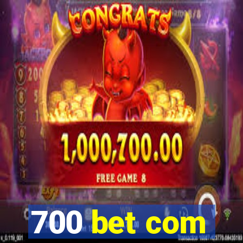 700 bet com